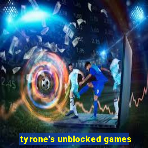 tyrone's unblocked games