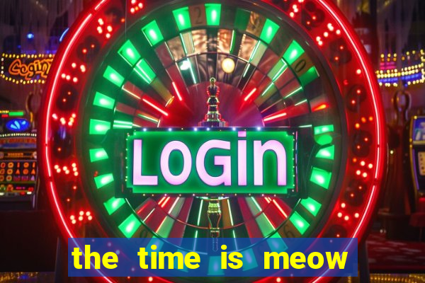 the time is meow slot free play