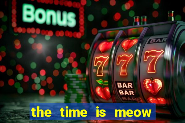 the time is meow slot free play