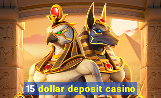 15 dollar deposit casino