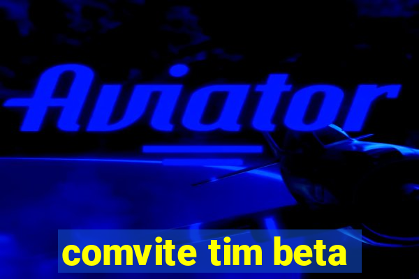 comvite tim beta