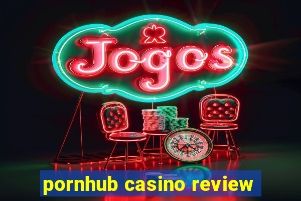 pornhub casino review