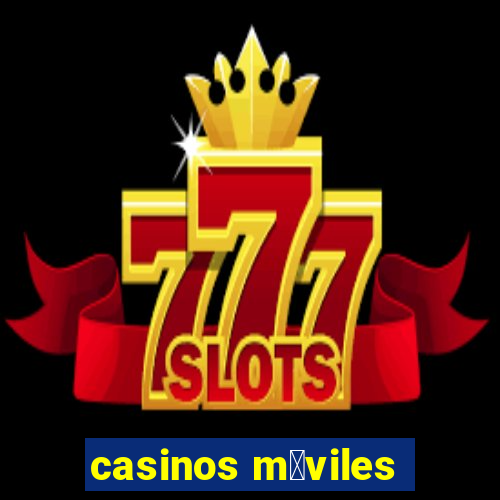 casinos m贸viles