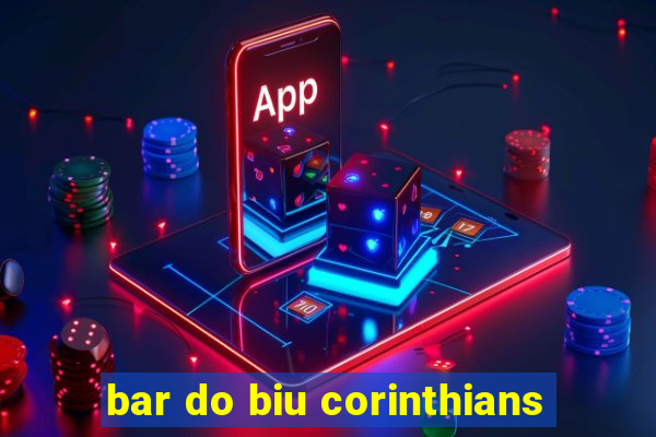 bar do biu corinthians