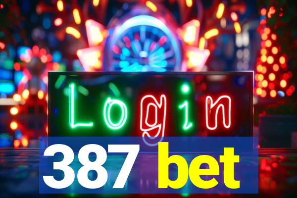 387 bet