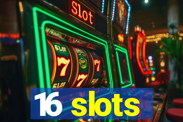 16 slots