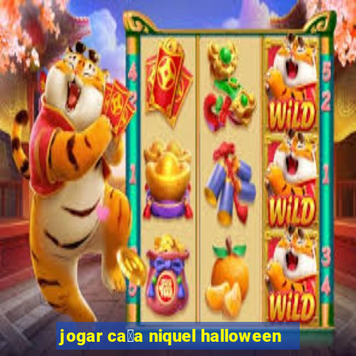 jogar ca莽a niquel halloween