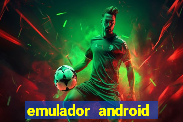 emulador android para pc fraco