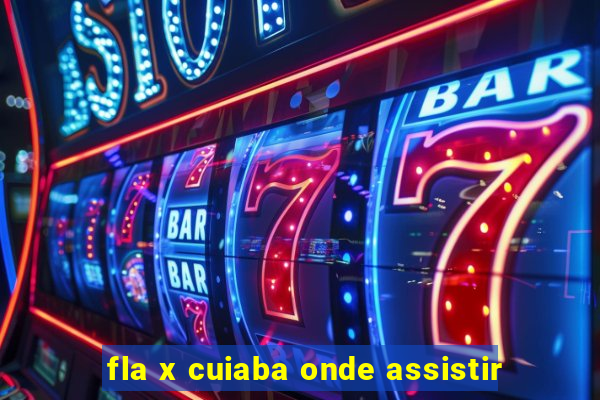 fla x cuiaba onde assistir