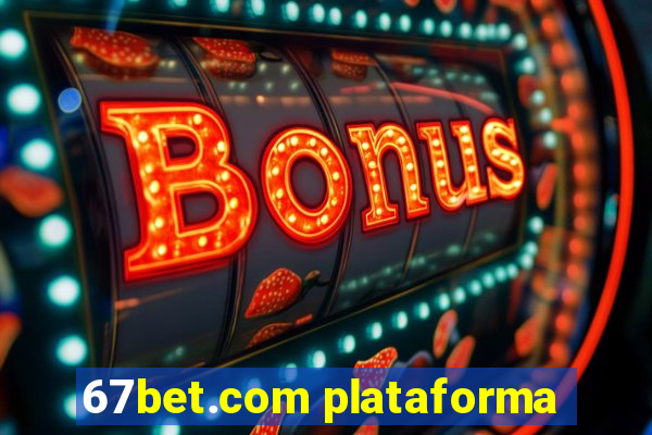 67bet.com plataforma