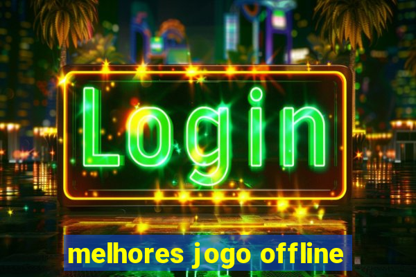 melhores jogo offline