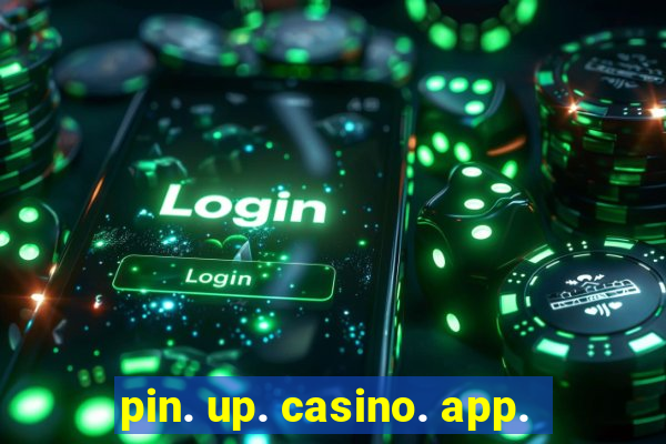 pin. up. casino. app.