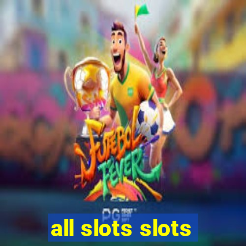 all slots slots