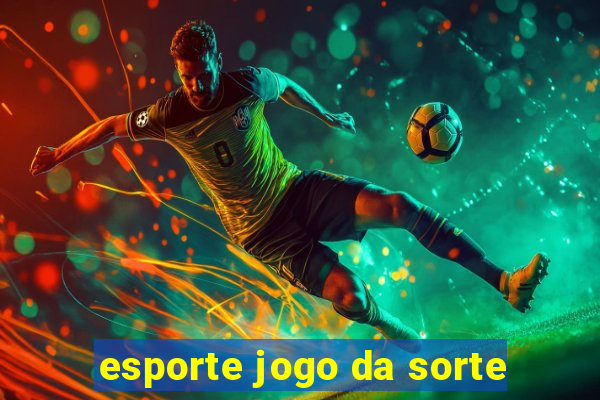 esporte jogo da sorte