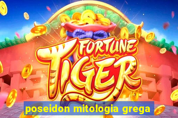 poseidon mitologia grega