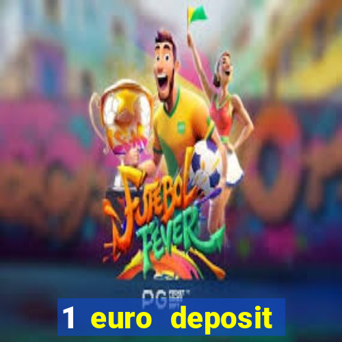 1 euro deposit casino online