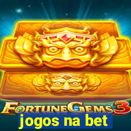 jogos na bet