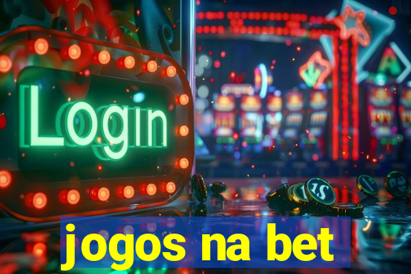 jogos na bet