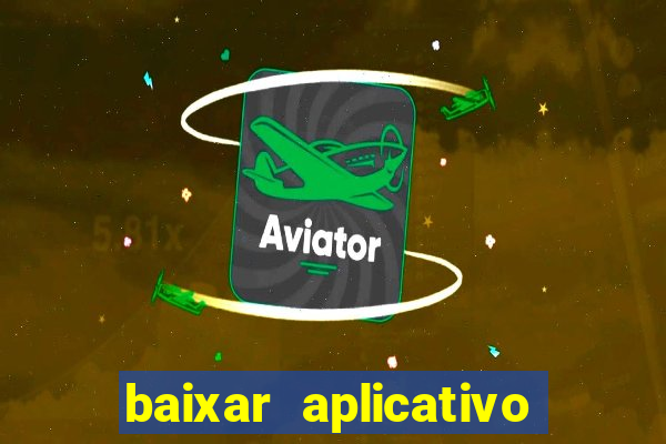 baixar aplicativo da estrela bet