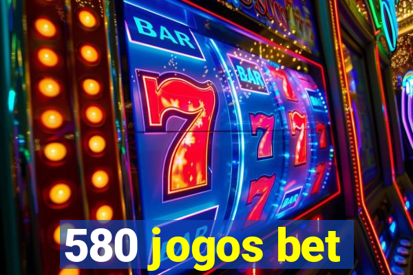 580 jogos bet