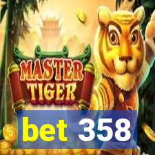 bet 358