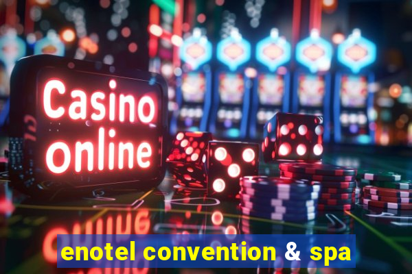 enotel convention & spa