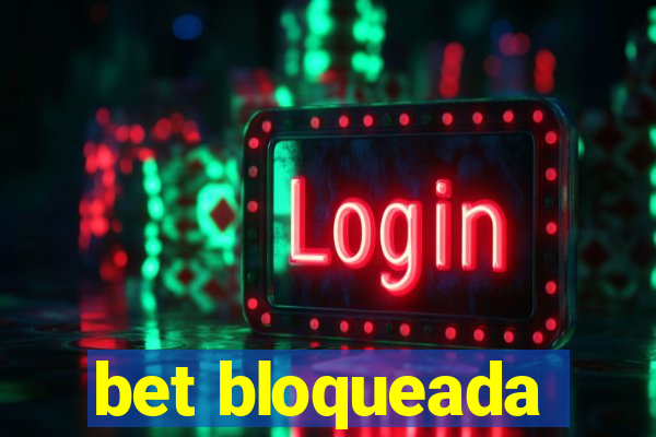 bet bloqueada