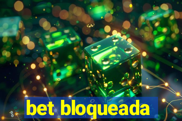 bet bloqueada