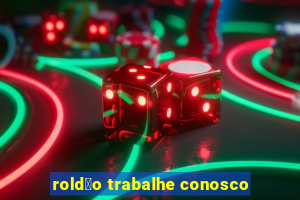 rold茫o trabalhe conosco