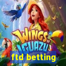 ftd betting