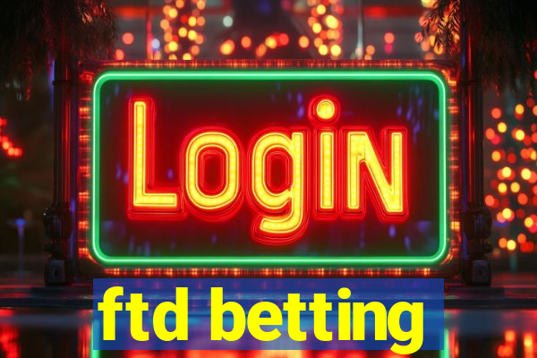 ftd betting