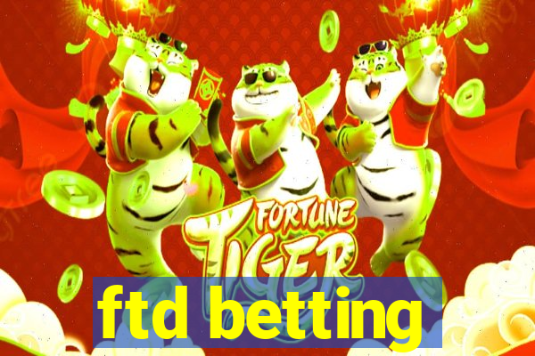 ftd betting