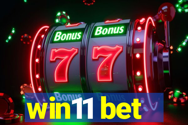 win11 bet