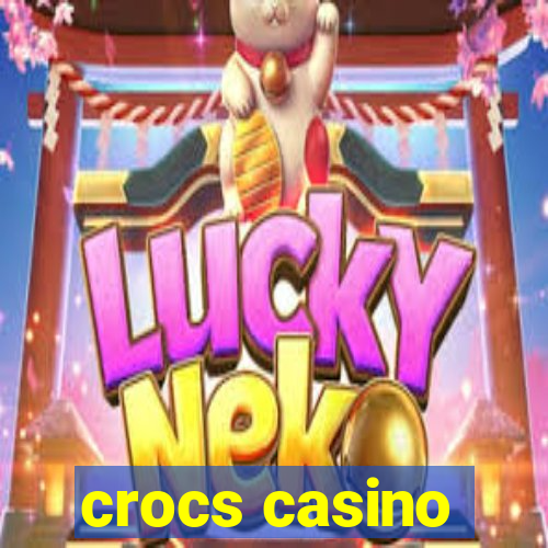 crocs casino