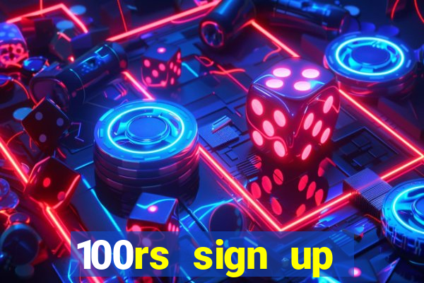 100rs sign up bonus casino