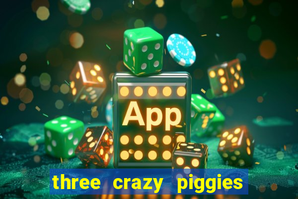 three crazy piggies pg slot