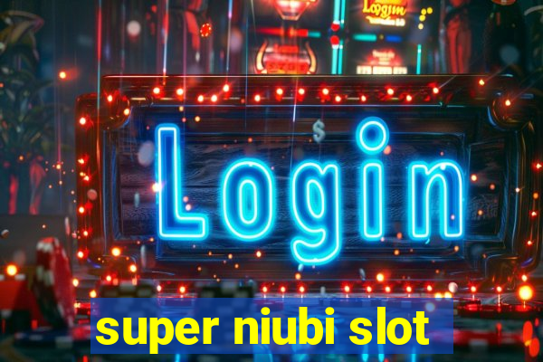 super niubi slot