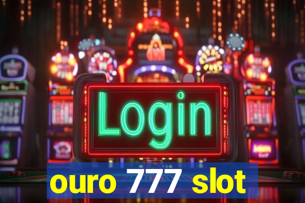 ouro 777 slot