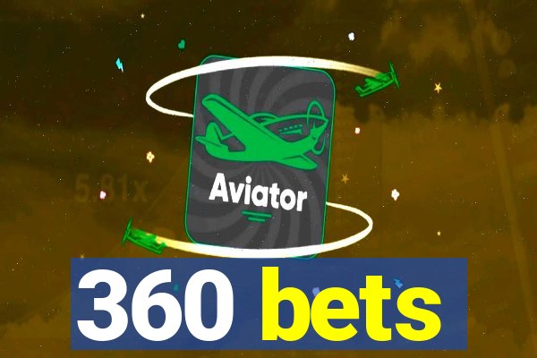 360 bets