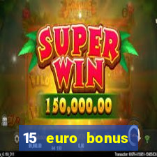 15 euro bonus casino ohne einzahlung