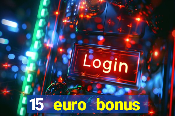 15 euro bonus casino ohne einzahlung