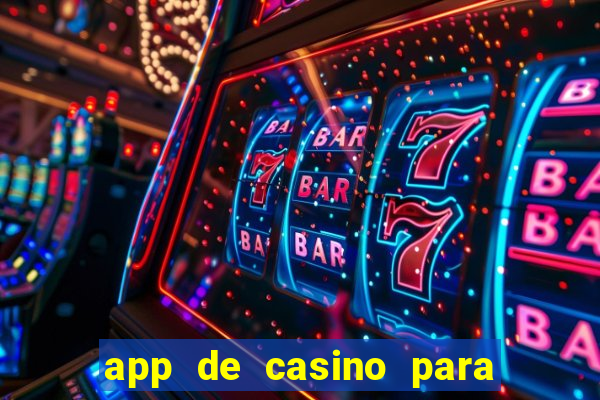 app de casino para ganhar dinheiro