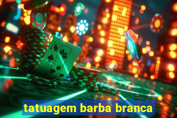 tatuagem barba branca