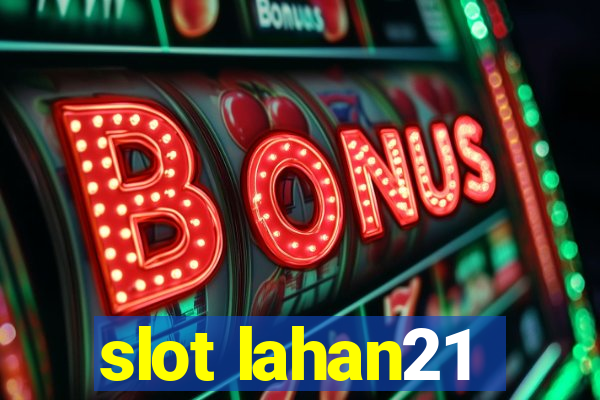 slot lahan21