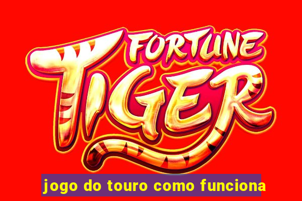 jogo do touro como funciona