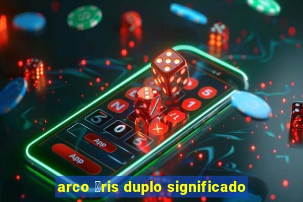 arco 铆ris duplo significado