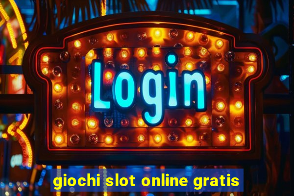 giochi slot online gratis