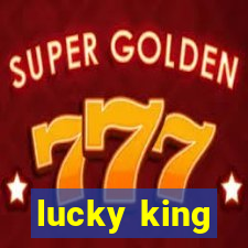 lucky king