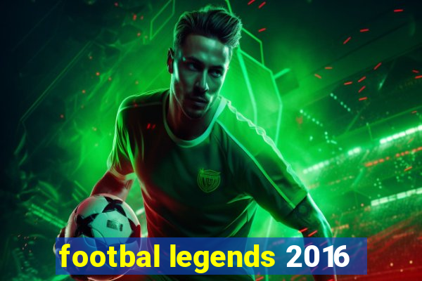 footbal legends 2016