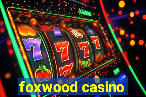 foxwood casino